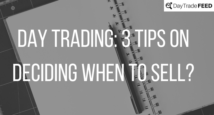 3 Tips on Deciding When To Sell
