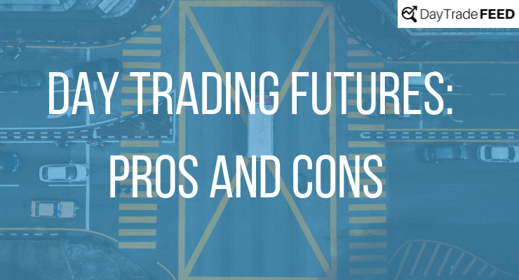 Day Trading Futures: Pros and Cons